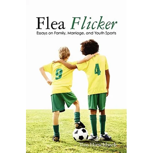 Flea Flicker: Essays on Family, Marriage, and Youth Sports - Paperback