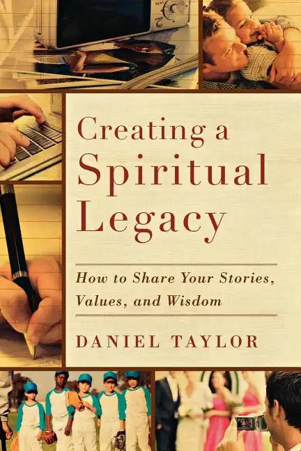 Creating a Spiritual Legacy: How to Share Your Stories, Values, and Wisdom - Paperback