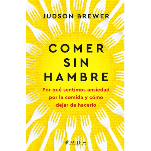 Comer Sin Hambre: Por Qué Sentimos Ansiedad Por La Comida Y Cómo Dejar de Hacerlo / The Hunger Habit - Paperback