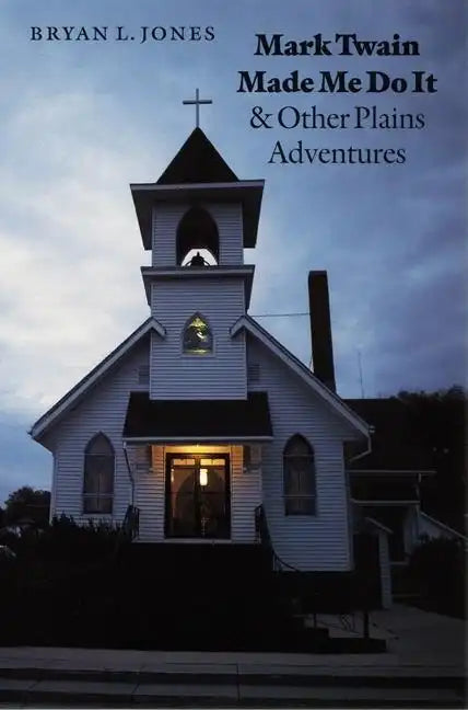 Mark Twain Made Me Do It and Other Plains Adventures - Paperback