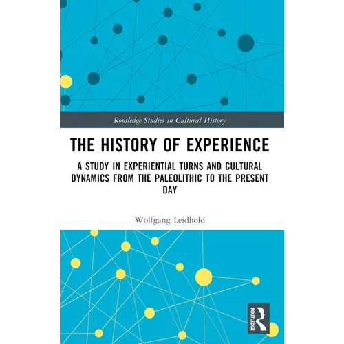 The History of Experience: A Study in Experiential Turns and Cultural Dynamics from the Paleolithic to the Present Day - Paperback