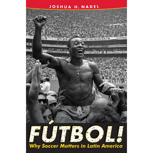 F偀bol!: Why Soccer Matters in Latin America - Paperback