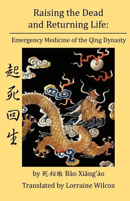 Raising the Dead and Returning Life: Emergency Medicine of the Qing Dynasty - Paperback