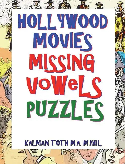 Hollywood Movies Missing Vowels Puzzles: Improve Your Vocabulary, Memory and Intelligence - Paperback