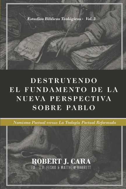Destruyendo el fundamento de la Nueva Perspectiva sobre Pablo: Nomismo Pactual versus la Teologia Pactual Reformada - Paperback