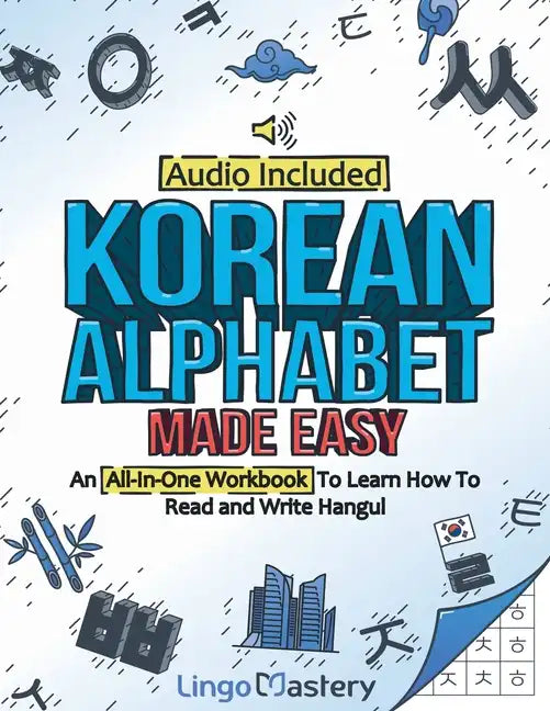Korean Alphabet Made Easy: An All-In-One Workbook To Learn How To Read and Write Hangul [Audio Included] - Paperback