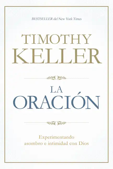 La Oración: Experimentando Asombro E Intimidad Con Dios - Paperback