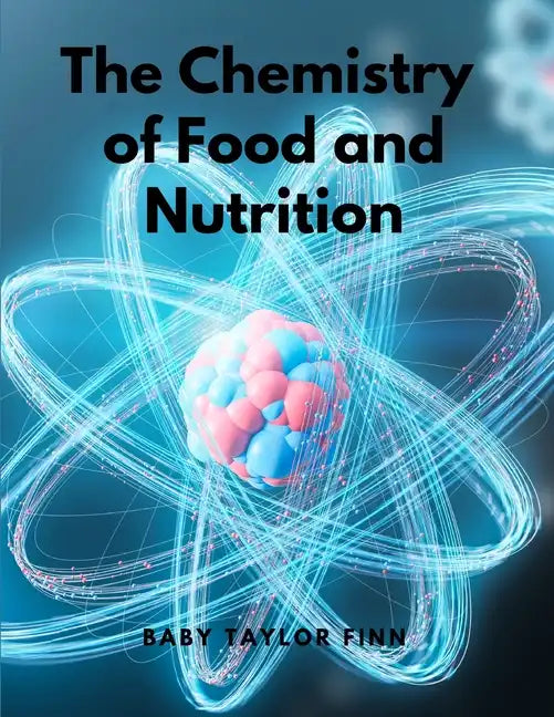 The Chemistry of Food and Nutrition - Paperback