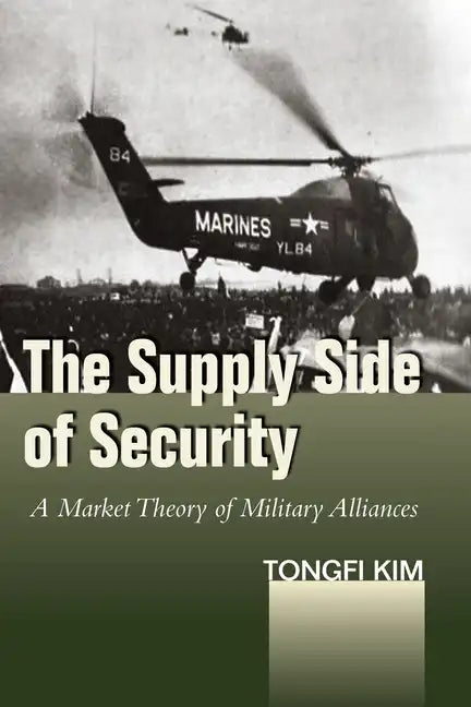 The Supply Side of Security: A Market Theory of Military Alliances - Hardcover