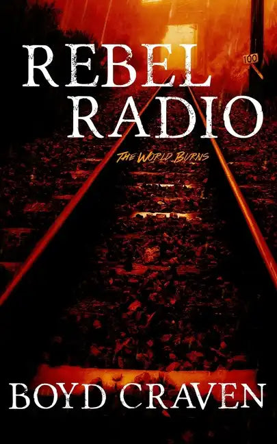 Rebel Radio: A World Burns Story - Paperback