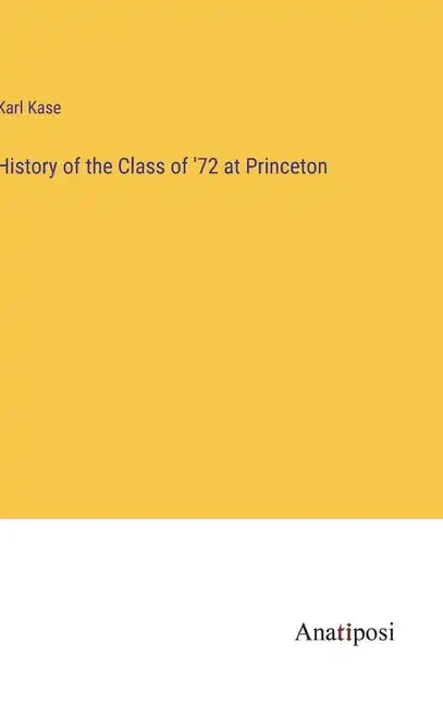 History of the Class of '72 at Princeton - Hardcover