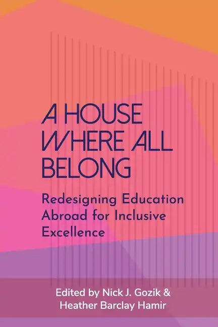 A House Where All Belong: Redesigning Education Abroad for Inclusive Excellence - Paperback