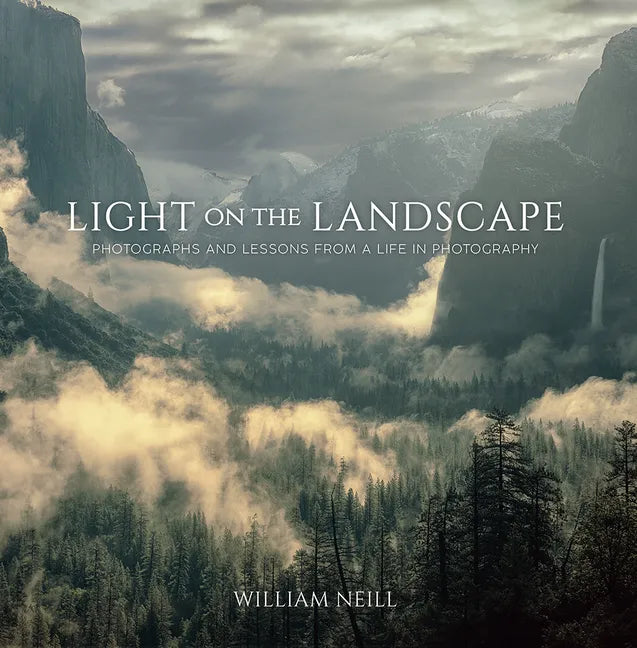 Light on the Landscape: Photographs and Lessons from a Life in Photography - Paperback