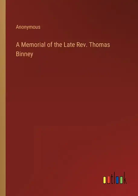 A Memorial of the Late Rev. Thomas Binney - Paperback
