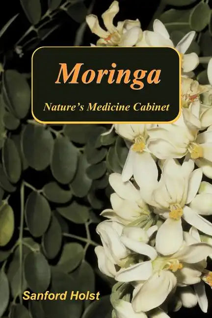 Moringa: Nature's Medicine Cabinet - Paperback
