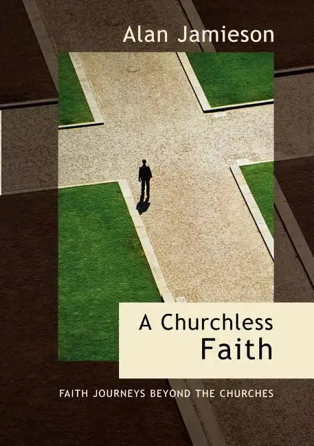 Churchless Faith, A - Faith Journeys beyond the Churches - Paperback
