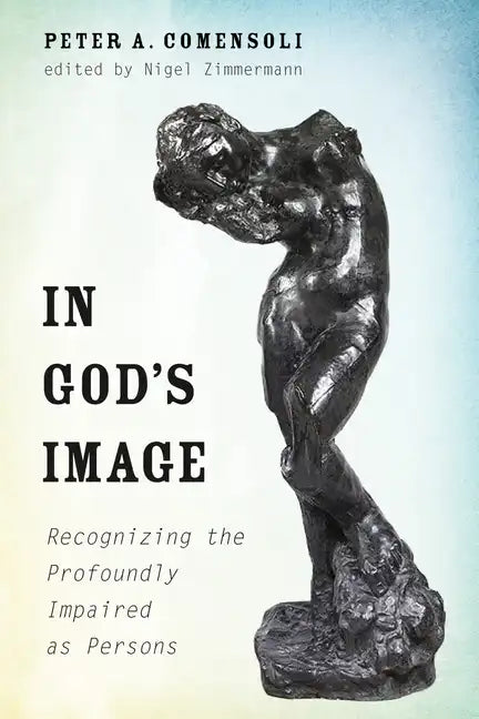 In God's Image: Recognizing the Profoundly Impaired as Persons - Paperback