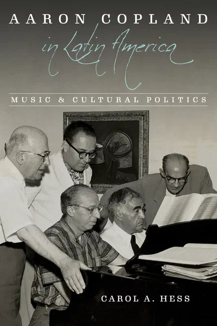 Aaron Copland in Latin America: Music and Cultural Politics - Paperback