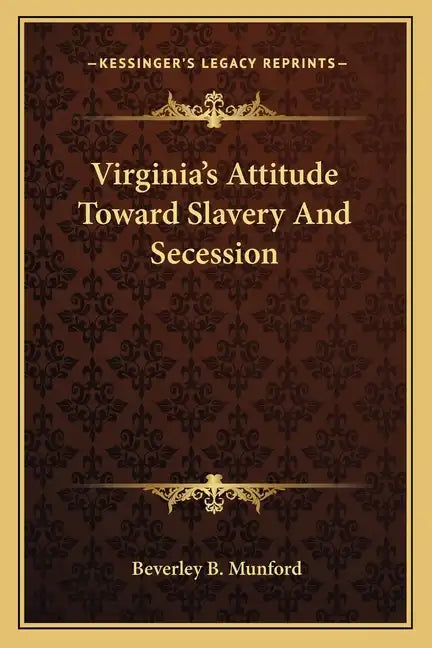 Virginia's Attitude Toward Slavery and Secession - Paperback