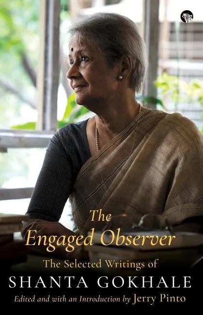 The Engaged Observer: The Selected Writings of Shanta Gokhale - Paperback