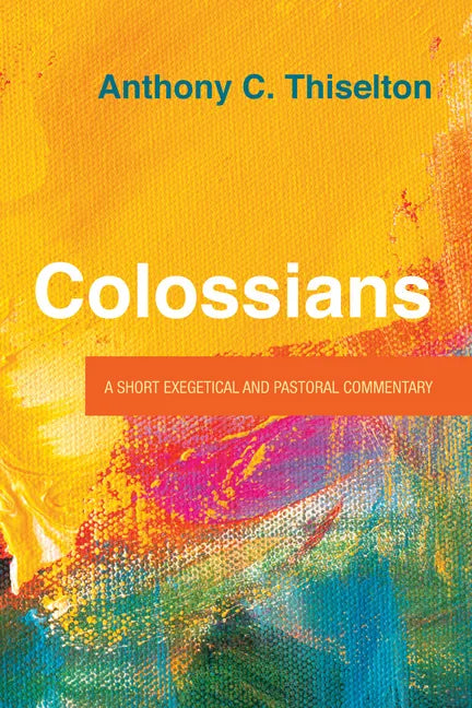 Colossians: A Short Exegetical and Pastoral Commentary - Paperback