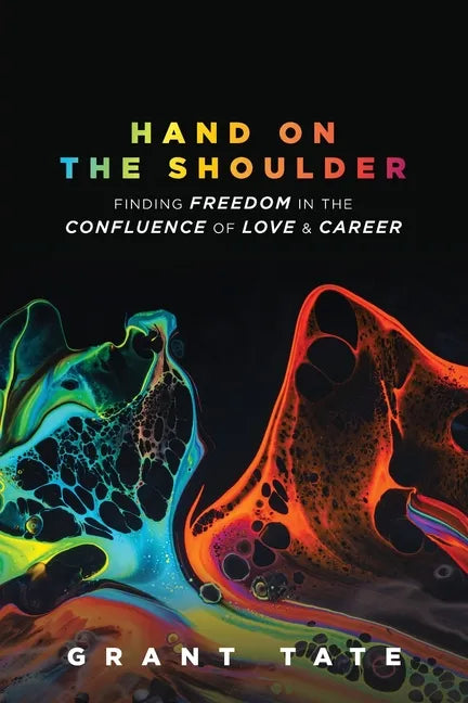 Hand on the Shoulder: Finding Freedom in the Confluence of Love and Career - Paperback