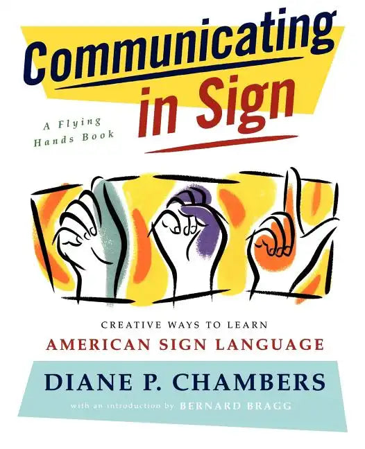 Communicating in Sign: Creative Ways to Learn American Sign Language (ASL) - Paperback