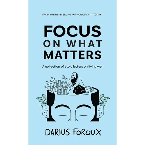 Focus on What Matters: A Collection of Stoic Letters on Living Well - Hardcover