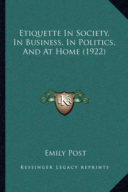 Etiquette In Society, In Business, In Politics, And At Home (1922) - Paperback