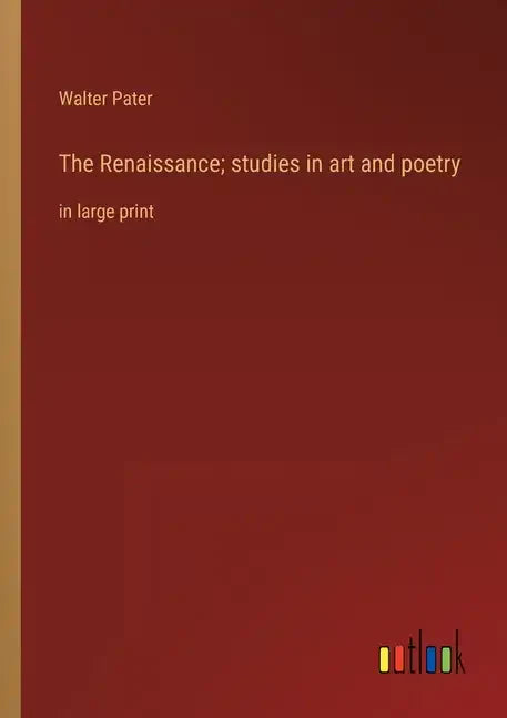The Renaissance; studies in art and poetry: in large print - Paperback