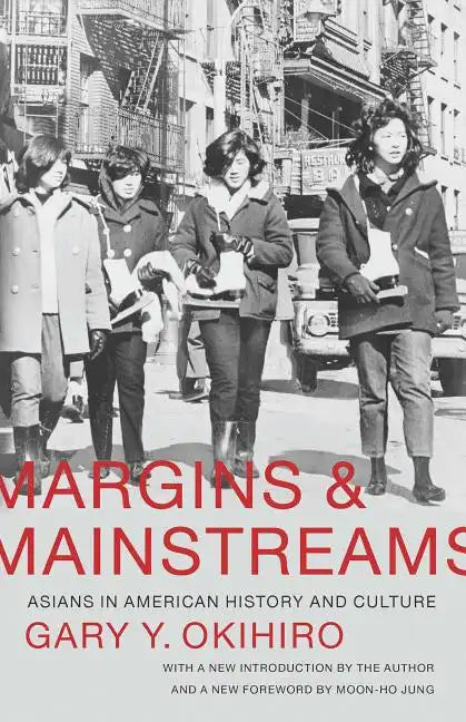 Margins and Mainstreams: Asians in American History and Culture - Paperback