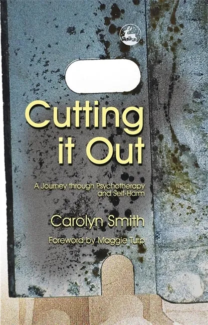 Cutting It Out: A Journey Through Psychotherapy and Self-Harm - Paperback