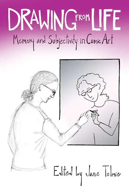 Drawing from Life: Memory and Subjectivity in Comic Art - Paperback