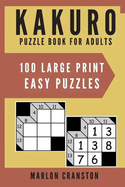Kakuro Puzzle Book For Adults: 100 Large Print Easy Puzzles for Kakuro Lovers - Paperback