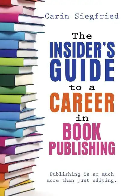The Insider's Guide to Career in Book Publishing - Paperback