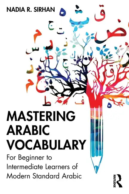Mastering Arabic Vocabulary: For Beginner to Intermediate Learners of Modern Standard Arabic - Paperback
