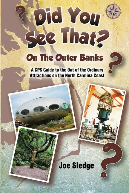 Did You See That? On The Outer Banks: A GPS Guide to the Out of the Ordinary Attractions on the North Carolina Coast - Paperback