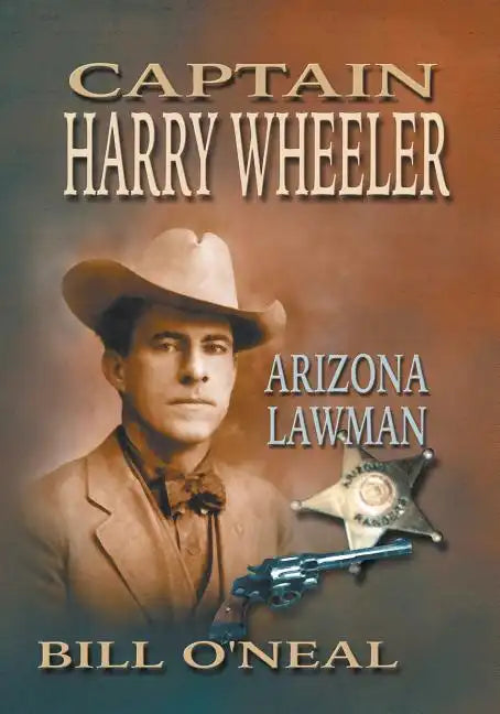 Captain Harry Wheeler, Arizona Lawman - Paperback