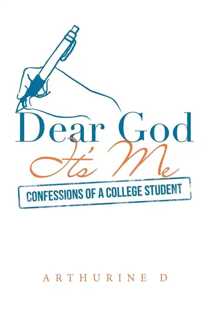 Dear God It's Me: Confessions of a College Student - Paperback