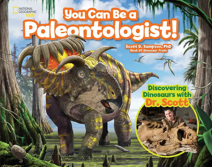 You Can Be a Paleontologist!: Discovering Dinosaurs with Dr. Scott - Hardcover