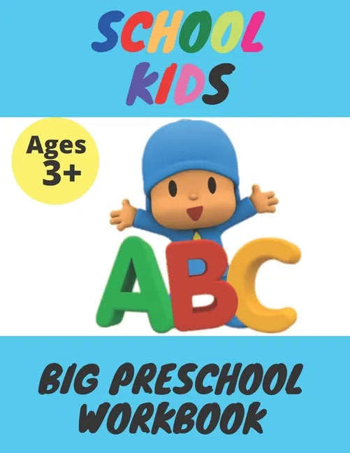 School Kids - Big Preschool Workbook: Ages 3 and Up, Colors, Shapes, Alphabet, Pre-Writing, Pre-Reading, Phonics, and More - Paperback