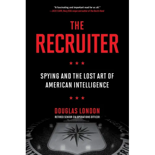 The Recruiter: Spying and the Lost Art of American Intelligence - Paperback