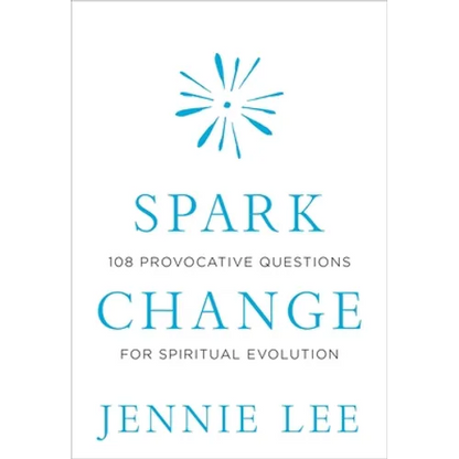 Spark Change: 108 Provocative Questions for Spiritual Evolution - Hardcover