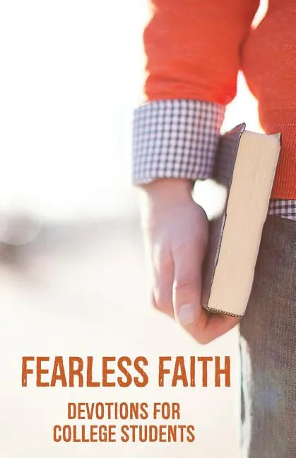 Fearless Faith: Devotions for College Students - Paperback
