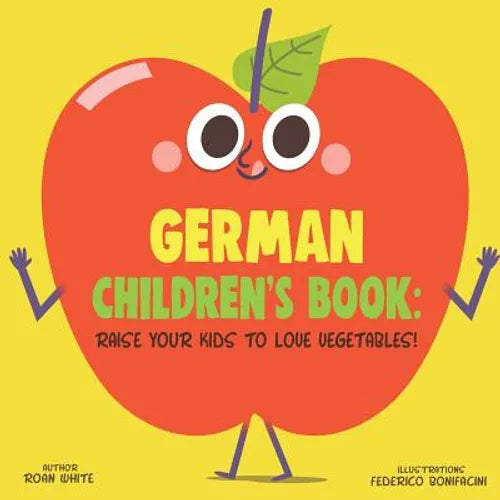 German Children's Book: Raise Your Kids to Love Vegetables! - Paperback