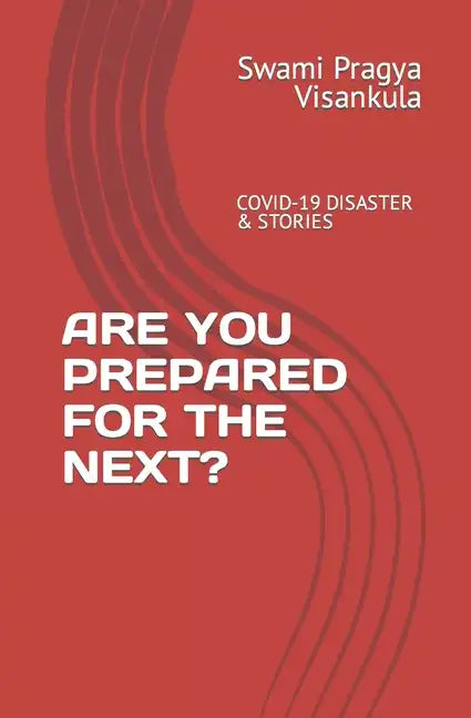 Are You Prepared for the Next?: Covid-19 Disaster & Stories - Paperback