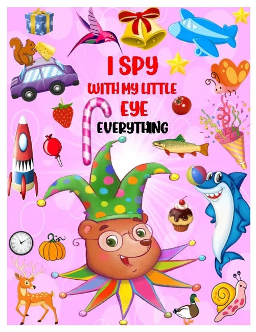I Spy with My Little Eye Everything: Playing and Learning Alphabet A-Z with Guessing Interactive Pictures. An Amazing Stocking Stuffer Brain Stimulati - Paperback