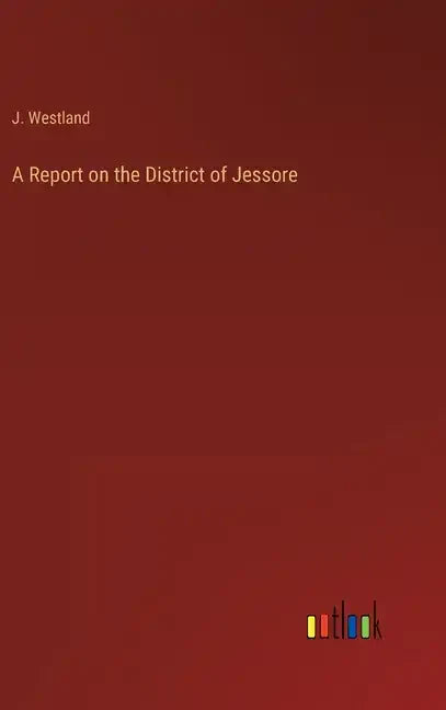 A Report on the District of Jessore - Hardcover