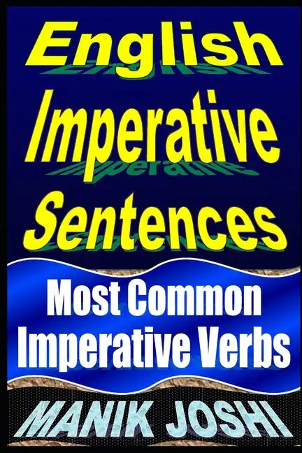 English Imperative Sentences: Most Common Imperative Verbs - Paperback