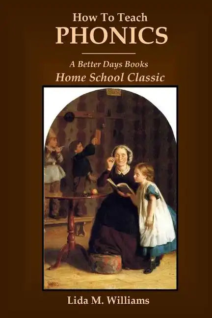 How To Teach Phonics: A Better Days Books Home School Classic - Paperback